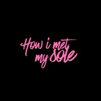 How I Met My Sole