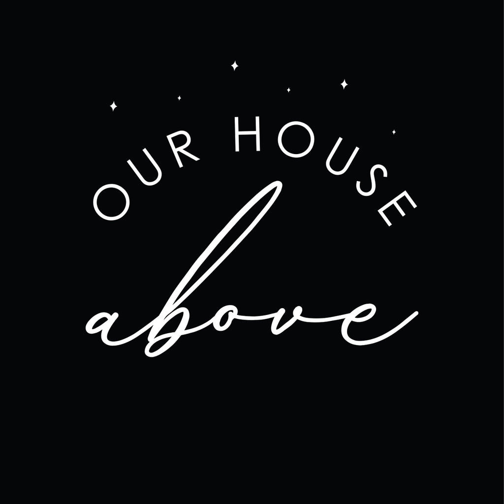 OUR HOUSE ABOVE
