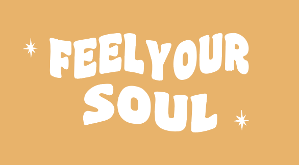 FEEL YOUR SOUL