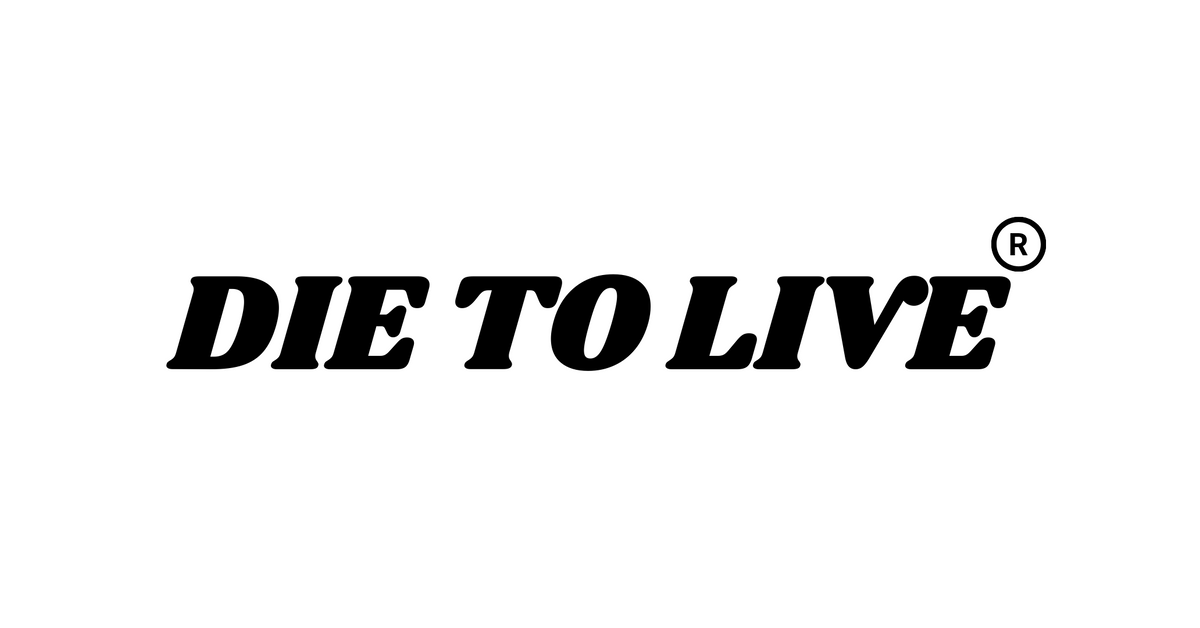 DIE TO LIVE