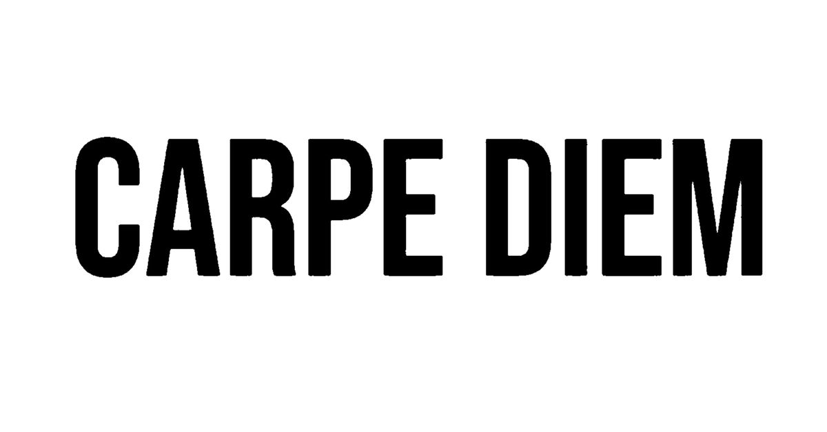 CARPE DIEM